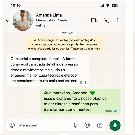 Depoimento Amanda Lima — o material é completo demais. A forma como explicam cada detalhe de pressão, ritmo e movimentos me ajudou a entender melhor cada técnica e oferecer um atendimento muito mais profissional.